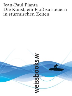 cover image of Die Kunst, ein Floß zu steuern in stürmischen Zeiten
